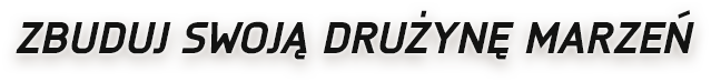 Zbuduj swoją drużynę marzeń